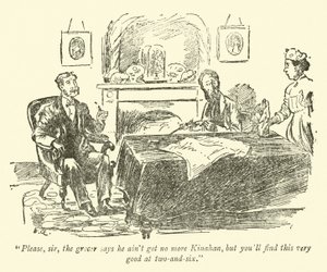 Venligst, sir, købmanden siger, at han ikke har mere Kinahan, men du vil finde det meget godt ved to-og-seks